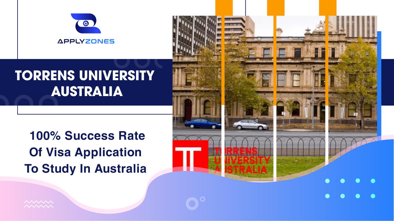 Torrens University Australia - 100% success rate of visa application to study in Australia